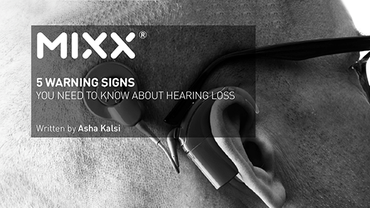 5 WARNING SIGNS YOU NEED TO KNOW ABOUT HEARING LOSS - Mixx Audio