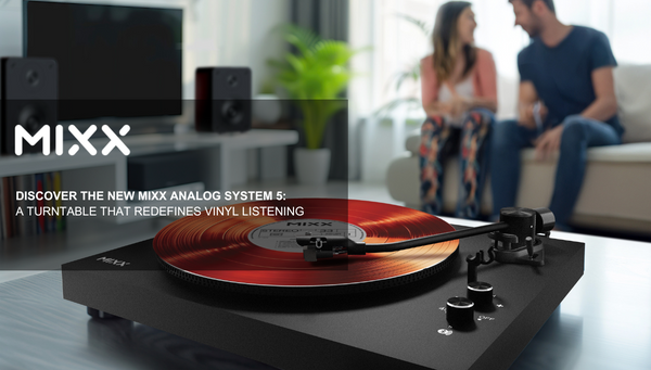 DISCOVER THE NEW MIXX ANALOG SYSTEM 5: A Turntable That Redefines Vinyl Listening