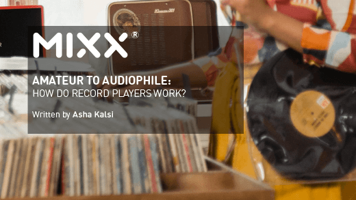 HOW RECORD PLAYERS WORK - Mixx Audio