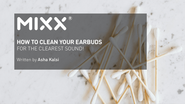 HOW TO CLEAN YOUR EARBUDS FOR THE CLEAREST SOUND! - Mixx Audio