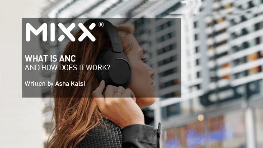 WHAT IS ANC AND HOW DOES IT WORK? - Mixx Audio